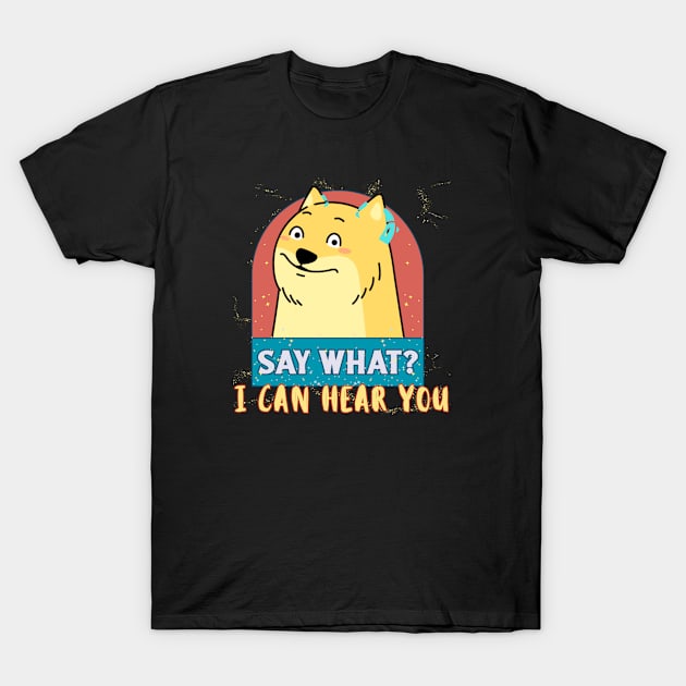 Say What, I can hear you | Cochlear Implant | Deaf T-Shirt by RusticWildflowers